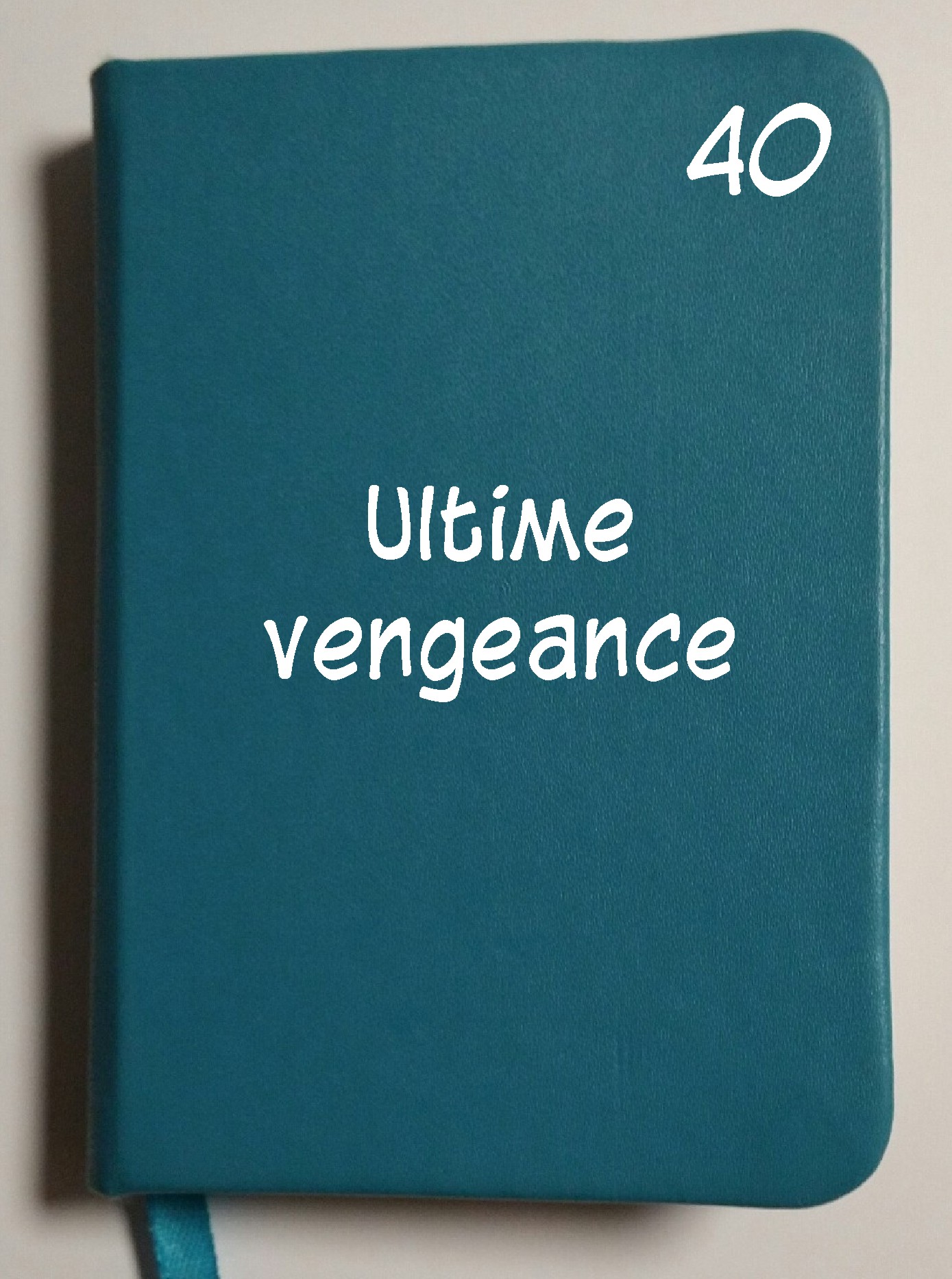 Carnet 40 - Ultime vengeance