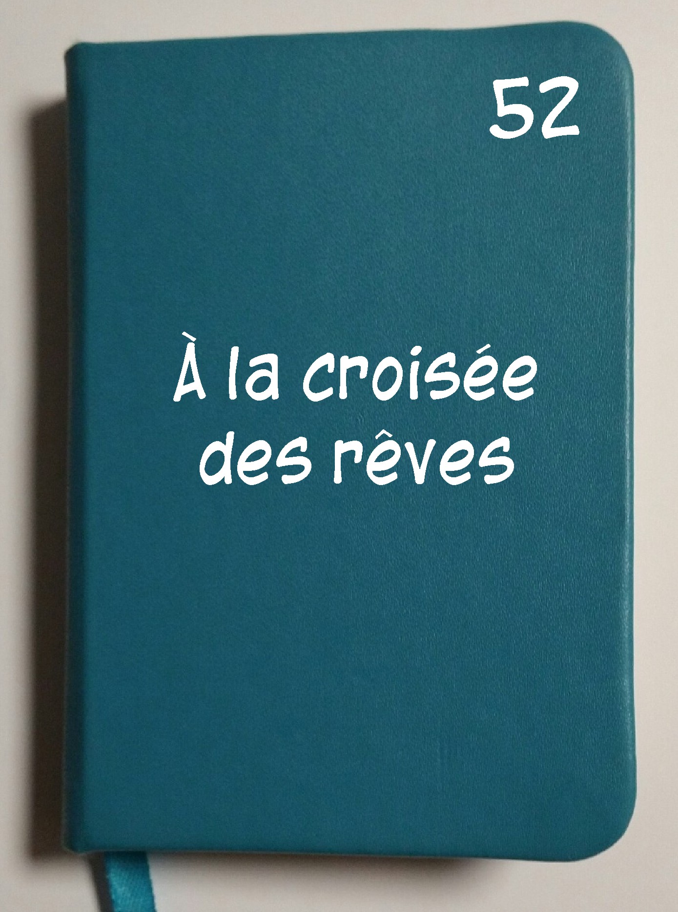 Carnet 52 - À la croisée des rêves
